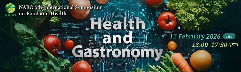 NARO 5th International  Symposium on  Food and Health「Health and Gastronomy」